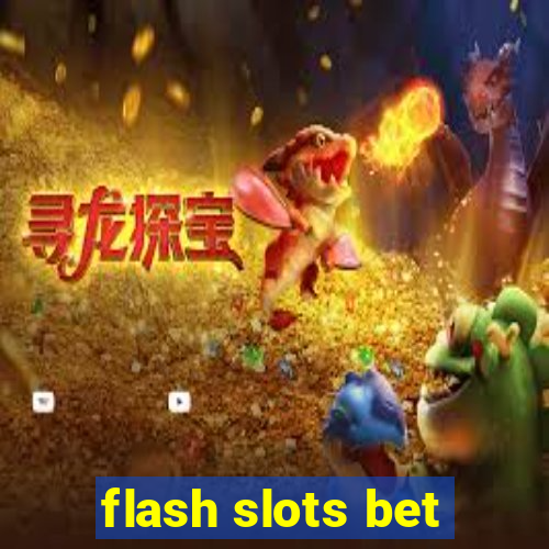 flash slots bet